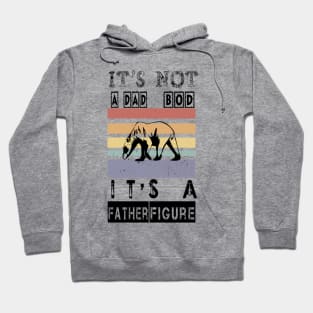 It's Not A DAD BOD It's A Father Figure Funny Gift for Dad, Papa - Mens Hoodie